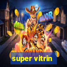 super vitrin